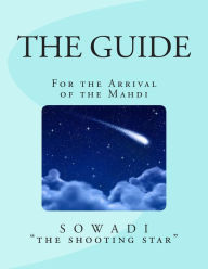Title: The Guide: For the Arrival of the Mahdi, Author: Sowadi 