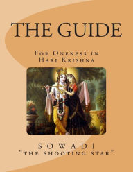 Title: The Guide: For Oneness in Hari Krishna, Author: Sowadi 