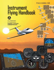 Title: Instrument Flying Handbook (FAA-H-8083-15B) [Black & White Edition], Author: Federal Aviation Administration