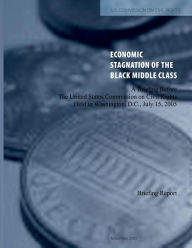 Title: The Economic Stagnation of the Black Middle Class, Author: The United States Commission on Civil Ri