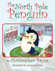 Title: The North Pole Penguin, Author: Christopher Payne