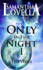 Only in the Night I: The Virus