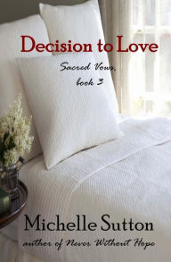 Title: Decision to Love, Author: Michelle Sutton