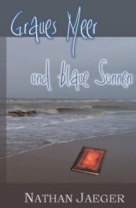 Title: Graues Meer und blaue Sonnen, Author: Nathan Jaeger