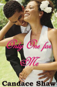 Title: Only One for Me, Author: Candace Shaw