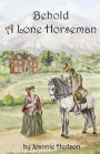 Behold A Lone Horseman