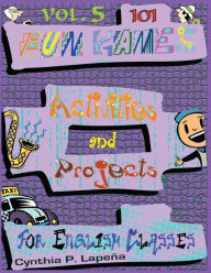 Title: 101 Fun Games, Activities, and Projects for English Classes, vol. 5: Showing It Off, Author: Cynthia Lapena
