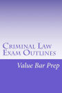 Criminal Law Exam Outlines: Includes answered examination-level MBE questions
