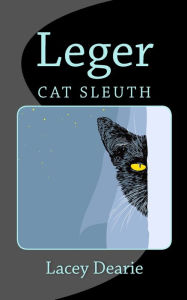 Title: Leger - Cat Sleuth, Author: Lacey Dearie