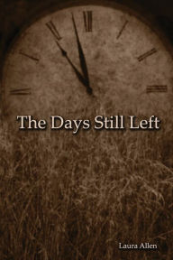 Title: The Days Still Left, Author: Laura Allen