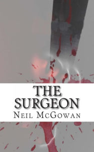 Title: The Surgeon, Author: Neil McGowan