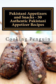 Title: Pakistani Appetizers and Snacks - 30 Authentic Pakistani Appetizer Recipes, Author: Cooking Penguin