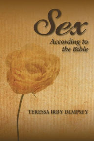 Title: Sex According to the Bible, Author: Teressa Diane Irby-Dempsey