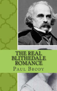 The Real Blithedale Romance: The Love and Marriage of Nathaniel Hawthorne and Sophia Peabody