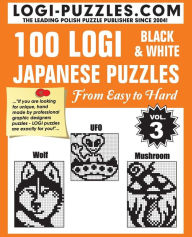 Title: 100 LOGI Black & White Japanese Puzzles: Easy to Hard, Author: Urszula Marciniak