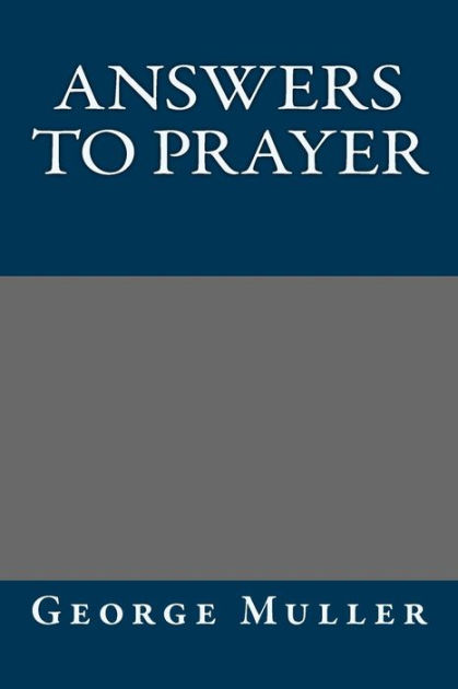 Answers To Prayer By George Muller, Paperback | Barnes & Noble®