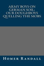 Army Boys on German Soil: Our Doughboys Quelling the Mobs