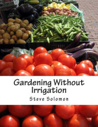 Gardening Without Irrigation: or without much, anyway