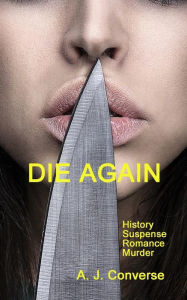 Title: Die Again, Author: A. J. Converse