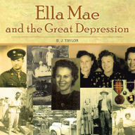 Title: Ella Mae and the Great Depression, Author: B J Taylor