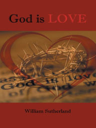 Title: God is Love, Author: William Sutherland
