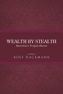 WEALTH BY STEALTH: America's Trojan Horse