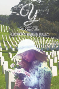 Title: Y: A NOVEL, Author: George Manuel Parrilla