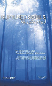 Title: Ruptured Souls: Ruptured souls bestow nothing upon you, they plea for your help., Author: Mohannad Al Azab
