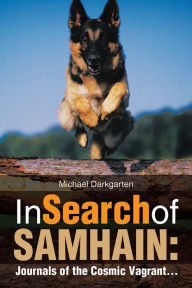 Title: In Search of Samhain:: Journals of the Cosmic Vagrant..., Author: Michael Darkgarten