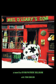 Title: Mrs. O'Leary's Cow, Author: Ryan Patrick Sullivan