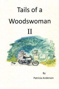 Title: Tails of a Woodswoman II, Author: Patricia Anderson