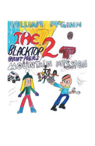 Title: The Blacktop Brothers 2: Mountain Mission, Author: William McGinn