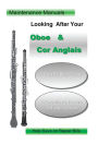 Looking After Your Oboe & Cor Anglais
