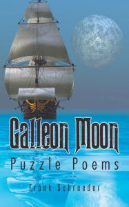 Title: Galleon Moon: Puzzle Poems, Author: Frank Schroeder