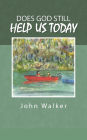 Does God Still Help Us Today