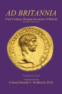 Ad Britannia: First Century Roman Invasion of Britain Book One AD 23 to 52