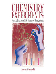 Title: Chemistry Experiments: For Advanced & Honors Programs, Author: James Signorelli