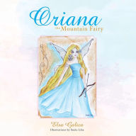 Title: Oriana the Mountain Fairy, Author: Elsa Galica