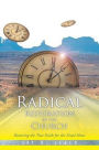 Radical Restoration in the Church: Restoring the True Faith for the Final Hour