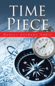Title: Time Piece, Author: Robert Anthony Addis