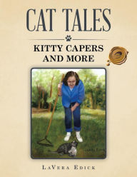 Title: CAT TALES: KITTY CAPERS AND MORE, Author: LaVera Edick