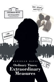Title: Ordinary Times; Extraordinary Measures, Author: Danielle Davis
