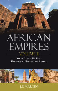 Title: African Empires: Volume 2: Your Guide to the Historical Record of Africa, Author: J.P. Martin