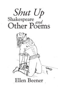 Title: Shut up Shakespeare and Other Poems, Author: Ellen Beener