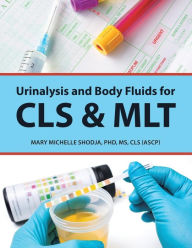 Title: Urinalysis and Body Fluids for Cls & Mlt, Author: Shodja PhD