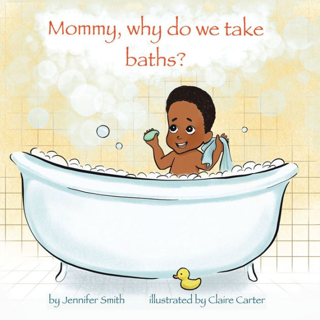 Mommy, Why Do We Take Baths? by Jennifer Smith, Claire Carter eBook