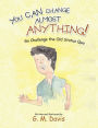 You Can Change Almost Anything!: Go Challenge the Old Status Quo