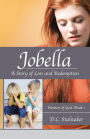Jobella: A Story of Loss and Redemption: Women of God: Book 1