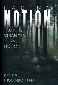 Fading Notion: Truth Is Stranger Than Fiction