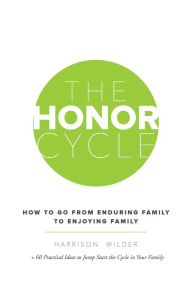 The Honor Cycle: How To Go From Enduring Family To Enjoying Family